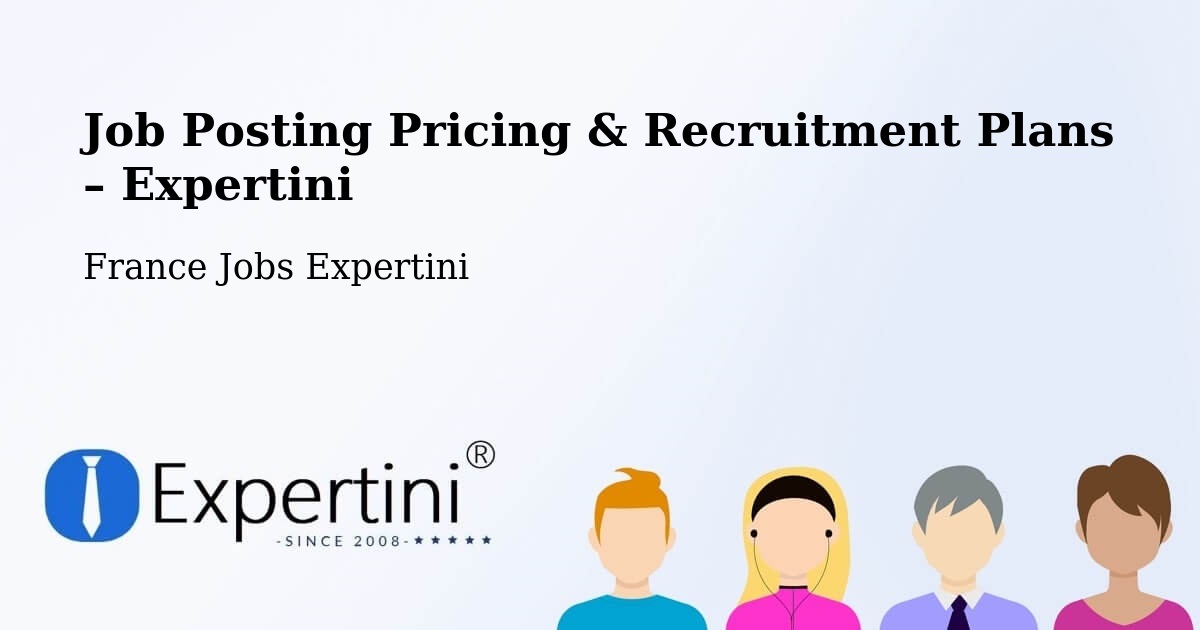 Job Posting Pricing & Recruitment Plans – Pamiers - Pamiers, France Jobs Expertini